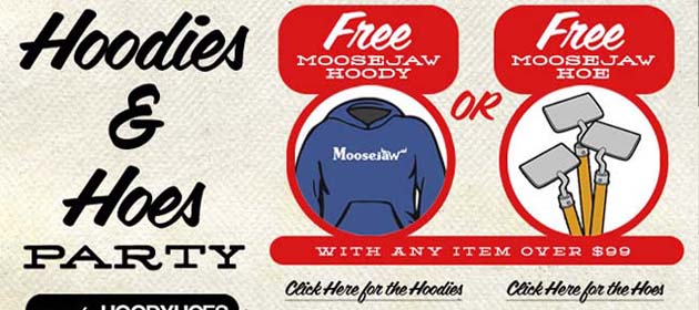 Get a free hoody or hoe from Moosejaw