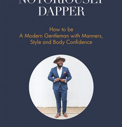 Notoriously Dapper: How to Be a Modern Gentleman with Manners, Style, and Body Confidence