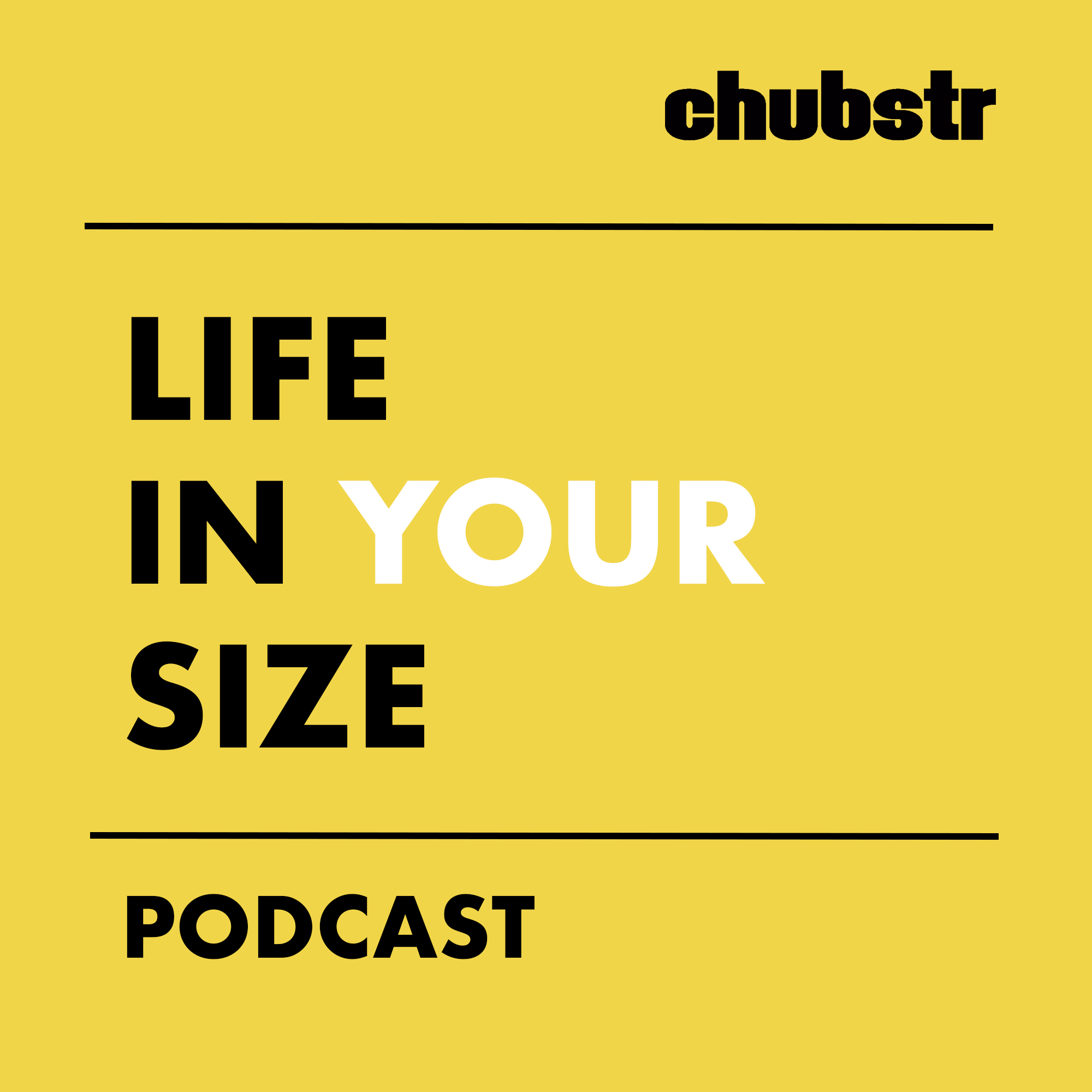 Life in Your Size Podcast from Chubstr